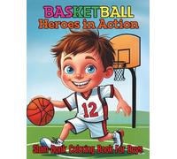 Basketball Heroes in Action Slam Dunk Coloring Book For Boys: 82 Pages Inspiring Court Moves, Fast Break Action and Creative Fun for Young Ballers
