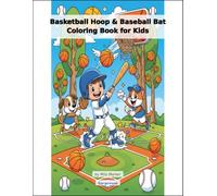 Basketball Hoop & Baseball Bat Coloring Book for Kids