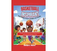 Basketball inspirant Histoires pour jeunes lecteurs: Histoires vraies de persévérance, de croissance et de transformation des difficultés en force (The unstoppable)