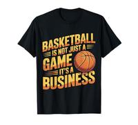 Basketball Is Not Just A Game It's A Business - Camiseta