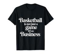 Basketball Is Not Just A Game It's A Business |- Camiseta