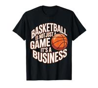 Basketball Is Not Just A Game It's A Business - Camiseta