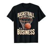 Basketball Is Not Just A Game It's A Business - Camiseta