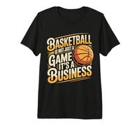 Basketball Is Not Just A Game It's A Business - Camiseta Premium
