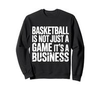 Basketball Is Not Just A Game It's A Business |- Sudadera
