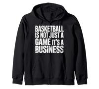 Basketball Is Not Just A Game It's A Business |- Sudadera con Capucha