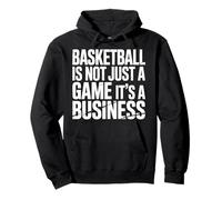 Basketball Is Not Just A Game It's A Business |- Sudadera con Capucha