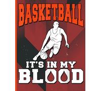 Basketball It's In My Blood Notebook: Wide Ruled Lined Composition Book for Players, Athletes, Sports Lovers, Boys, Men, Coach Gift, Back to School Note Taking Journal