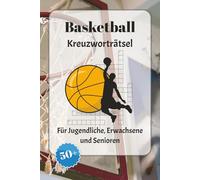 Basketball Kreuzworträtsel: Kreuzworträtsel mit leicht lesbarer Schrift über Basketball, Spiele, Sporttreiben und mehr | 6x9 Zoll, 120 Seiten | über ... … Geschenk für Urlaub, Ferien und Entspannung