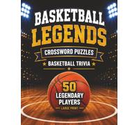Basketball Legends Crossword Puzzles: Challenging Trivia Puzzles for Teen and Adult Basketball Enthusiasts. Fun and Educational! (Sports Puzzles)