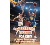 Basketball Legends for Kids: 20 Amazing Stories of Stars Who Changed the Game (Sports biographies for kids)