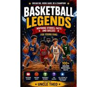 Basketball Legends: Inspiring Stories, Amazing Facts, and Fun Quizzes for Young Basketball Fans