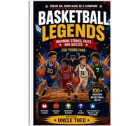 Basketball Legends: Inspiring Stories, Amazing Facts, and Fun Quizzes for Young Basketball Fans