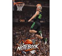 Basketball Notebook - High-Energy Lined Writing Pad for School, Practice and Daily Notes: Action-Packed Basketball Design • 110 Lined Pages for Writing, Schoolwork and Creative Ideas