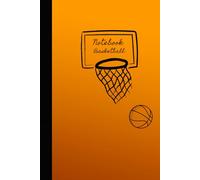 Basketball Notebook: Sport Theme Journal, 120 Pages, In Lines, Ideal for Teens, Kids, Young People