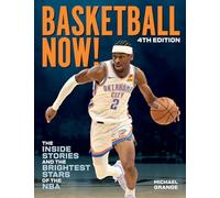Basketball Now!: The Inside Stories and the Brightest Stars of the NBA