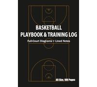 Basketball Playbook & Training Log: A5 Size, 100 Pages | Full Court Diagram + Lined Pages | For Players, Coaches & Scouts