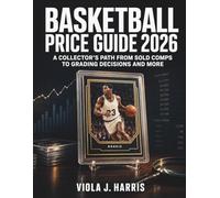 Basketball Price Guide 2026: A Collector’s Path from Sold Comps to Grading Decisions and More
