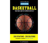 Basketball - « React smart. Adjust fast. Improve on every play. »: PLAYERS EDITION (Boost your IQ - "React smart. Adjust fast. Improve on every play.")