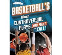 Basketball’s Most Controversial Plays: You Make the Call (Sports Illustrated Kids: You Make the Call!)