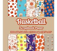 Basketball Scrapbook Paper: Basketball Sport Scrapbook Paper | 10 Designs | 20 Double Sided Non Perforated Decorative Paper Craft For Craft Projects, ... Mixed Media Art and Junk Journaling | Vol. 1