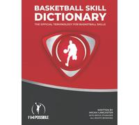 Basketball Skill Dictionary: The Official Terminology for Basketball Skills