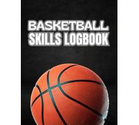 Basketball Skills Logbook: The Basketball Coach Journal