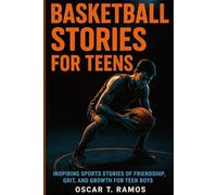 Basketball Stories for Teens: Inspiring Sports Stories of Friendship, Grit, and Growth for Teen Boys