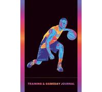 Basketball Training session planner & Match Day Journal: Notebook to Effectively Plan & Record Practice Sessions with Drills, Strategies, Plays, 120 Pages, with motivational quotes