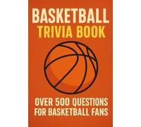 Basketball Trivia Book: Over 500 Quiz Questions for Basketball Fans