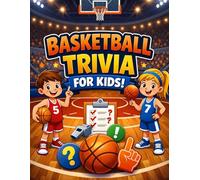 Basketball Trivia for Kids: 100 Fun Basketball Questions, Amazing Facts, and Brain-Boosting Quiz for Young Sports Fans
