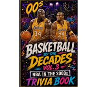 Basketball Trivia: NBA in the 00s: 300 Multiple-Choice Questions on the Lakers Three-Peat, the Spurs Dynasty, the Pistons Upset, the Big 3 Celtics, ... Class - A Fun Gift Book for Sports Fans, Dad