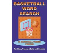 Basketball Word Search Book: 55 Basketball-Themed Puzzles | For Kids, Teens, Adults, and Seniors | Thoughtful Gift for Sports Fans or Anyone Who ... 6 x 9 inches, 110 Pages | Solutions Included