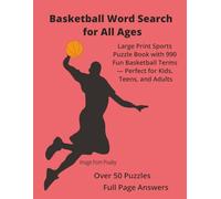 Basketball Word Search for All Ages: Large Print Sports Puzzle Book with 990 Fun Basketball Terms - Perfect for Kids, Teens, and Adults