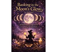 Basking in the Moon's Glow: Journal Prompts and Affirmations for Embracing Your Inner Witch
