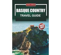 BASQUE COUNTRY Travel Guide 2026-2027: San Sebastián, Bilbao, Pintxos Bars, Coastal Hikes, and Rioja Wine Routes for First-Time Visitors