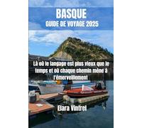 BASQUE GUIDE DE VOYAGE 2025: Là où le langage est plus vieux que le temps et où chaque chemin mène à l'émerveillement