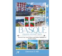 Basque Travel Guide 2025: Essential Tips, Local Culture, and Hidden Highlights of Northern Spain (Updated Travel Guide 2025-2026)