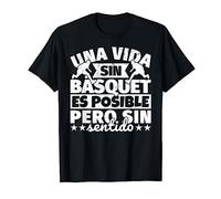 Básquet baloncesto regalo divertido Una vida sin Básquet bal Camiseta