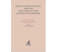 Basra International Airport: Der Start in eine Baurechtskarriere: Festschrift für Thomas Thierau zum 70. Geburtstag