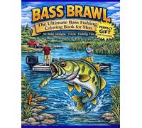 Bass Brawl: The Ultimate Bass Fishing Coloring Book for Men: Funny Fishing Gift for Men with Trivia, Dad Jokes, Mandalas, and Relaxing Bass Fishing Scenes