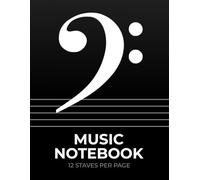 Bass Clef Music Notebook 12 Staves per Page: Manuscript Paper for Piano, Cello, Trombone, Bassoon - Perfect Gift for Music Students, Teachers, and Composers for Daily Practice and Composition