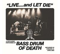 Bass Drum Of Death - Live... And Let Die