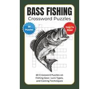 Bass Fishing Crossword Puzzles: 60 Crossword Puzzles on Fishing Gear, Lure Types, and Casting Techniques