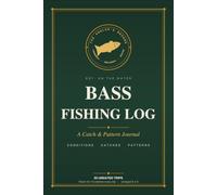 Bass Fishing Log Book: A Catch and Pattern Journal for Largemouth, Smallmouth and Spotted Bass | 50 Undated Trips, 10 Catches Per Trip, Compact 6x9 Tackle-Bag Size