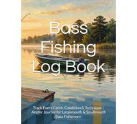 Bass Fishing Log Book: Track Every Catch, Condition & Technique | 120-Page Angler Journal for Largemouth & Smallmouth Bass Fishermen