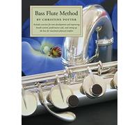 Bass Flute Method: Includes exercises for tone development and improving breath control, performance aids and setting up the bass for maximum physical comfort.