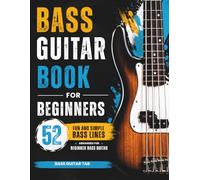 Bass Guitar Book for Beginners: 52 Fun and Simple Bass Lines Arranged for Beginner Bass Guitar