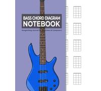 Bass Guitar Chord Diagram Notebook: 110 Pages: 25 Chord Charts Per Page | Blank Bass Chord Book for Songwriting, Practice & Composition | 8.5 x 11 inches