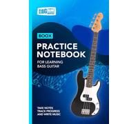 Bass Guitar Practice Notebook - Blue Cover: With Space to Track Progress, Take Notes, and Write Music (Boox: Bass)